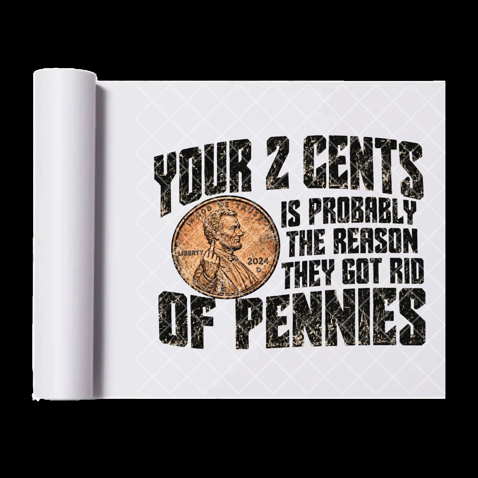 Your Two Cents Is Probably The Reason They Got Rid Of Pennies Iron-On Transfer 5 Your Two Cents Is Probably The Reason They Got Rid Of Pennies Iron-On Transfer